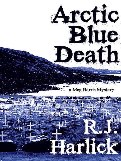 Title details for Arctic Blue Death by R.J. Harlick - Available